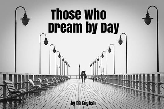 Those Who Dream by Day