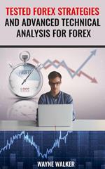 Tested Forex Strategies And Advanced Technical Analysis For Forex