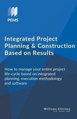 Integrated Project Planning and Construction Based on Results