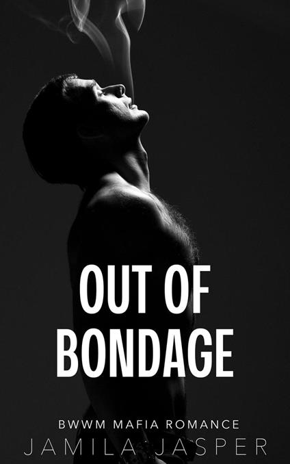 Out of Bondage: BWWM Romance Novel