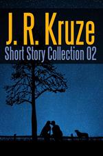 J. R. Kruze Short Story Collection 02