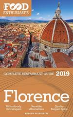 Florence - 2019 - The Food Enthusiast’s Complete Restaurant Guide