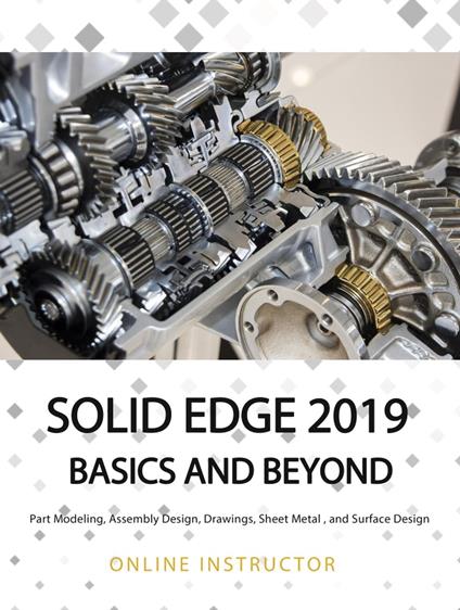 Solid Edge 2019 Basics and Beyond