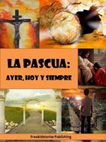 La Pascua - ayer, hoy y siempre