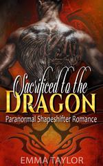 Sacrificed to the Dragon - Paranormal Shapeshifter Romance