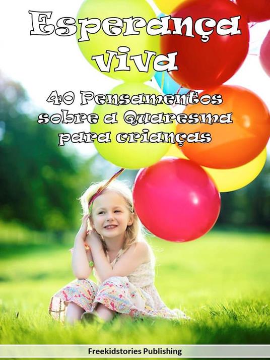 Esperança viva: 40 Pensamentos sobre a Quaresma para crianças - Freekidstories Publishing - ebook