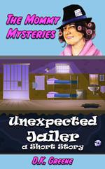 Unexpected Jailer: a Short Story