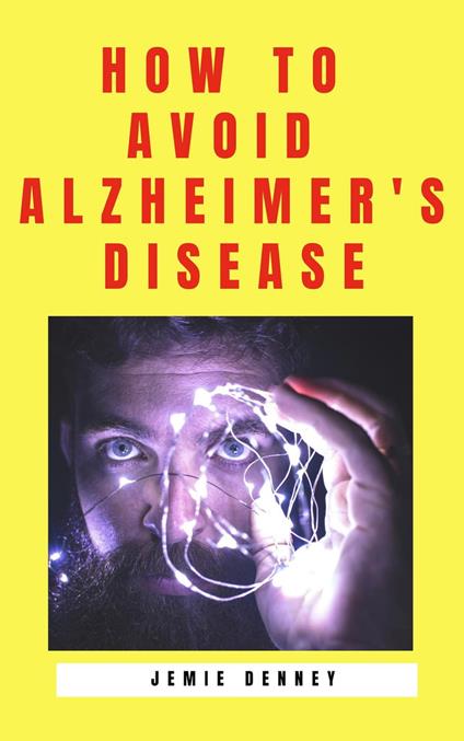 How to Avoid Alzheimer's Disease