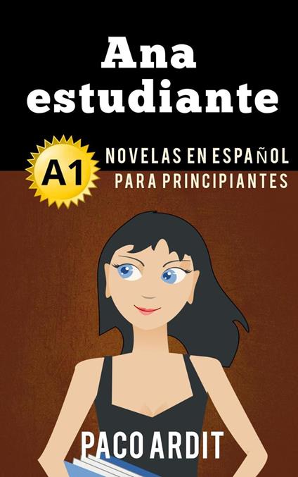 Ana estudiante - Novelas en español para principiantes (A1)