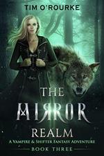 The Mirror Realm (Book Three): A Vampire & Shifter Fantasy Adventure