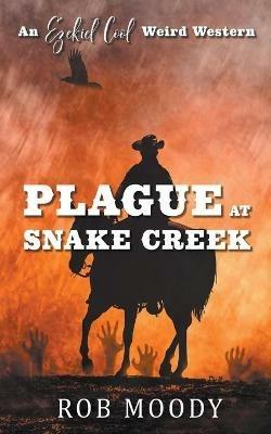 Plague at Snake Creek - Rob Moody - cover