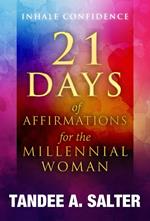 I Inhale Confidence: 21 Days of Affirmations for the Millennial Woman