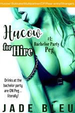 Hucow for Hire #1: Bachelor Party Peg