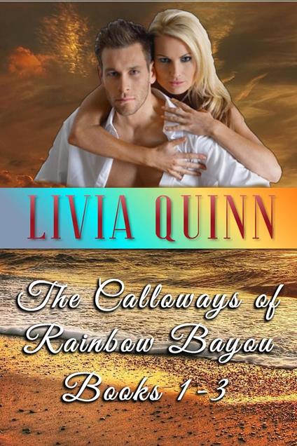 The Calloways of Rainbow Bayou: Books 1-3