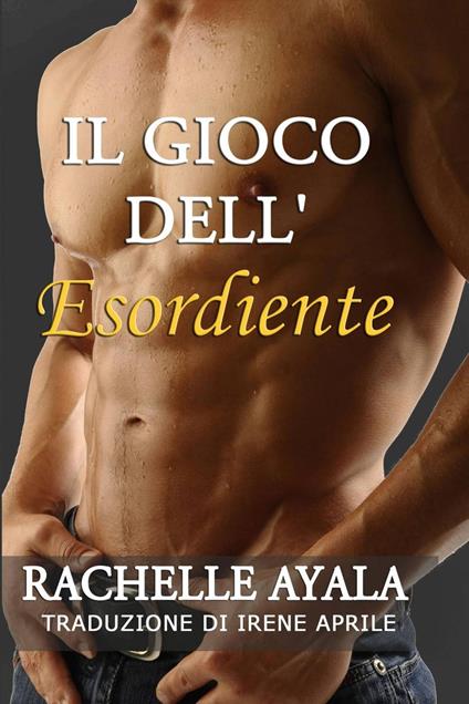 Il Gioco dell'Esordiente - Rachelle Ayala - ebook