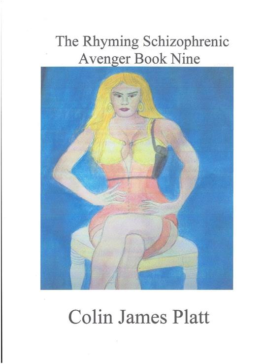 The Rhyming Schizophrenic Avenger Book Nine