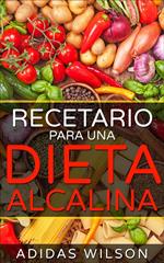 Recetario Para Una Dieta Alcalina.