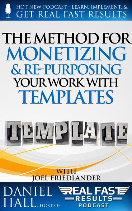 The Method for Monetizing & Re- purposing Your Work with Templates