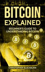 Bitcoin Explained: Beginner’s Guide To Understanding Bitcoin