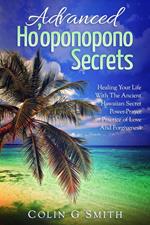 Ho’oponopono: Advanced Ho’oponopono Secrets