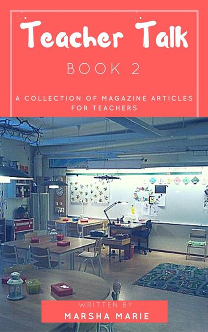 Teacher Talk: A Collection of Magazine Articles for Teachers (Book 2)