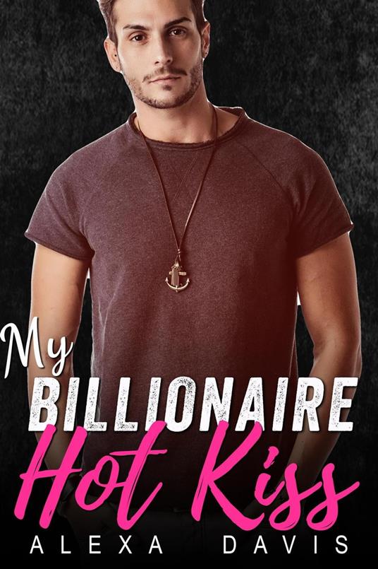 My Billionaire Hot Kiss