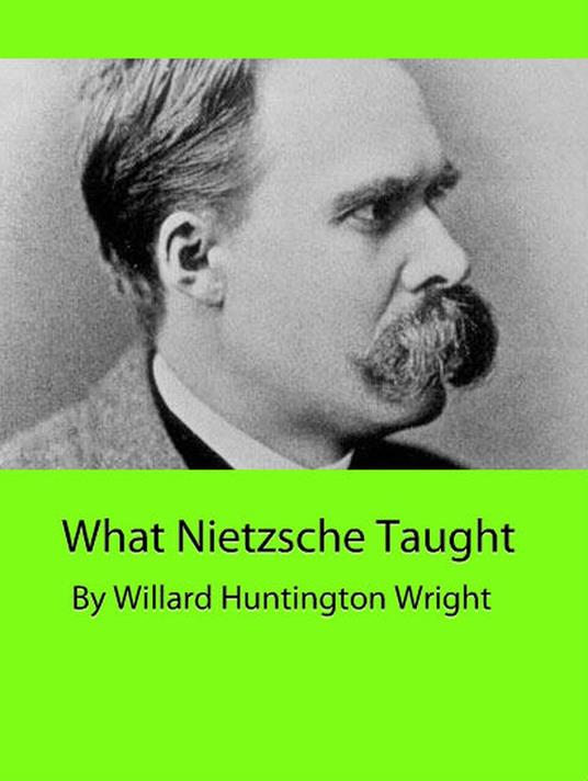 What Nietzsche Taught