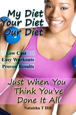 My Diet Your Diet Our Diet: Just When You Think You've Done It All