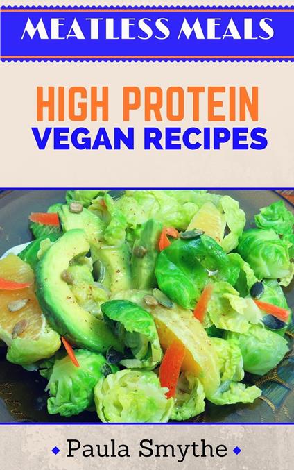 Vegan: High Protein Vegan Recipes