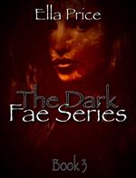 The Dark Fae Series: Book 3