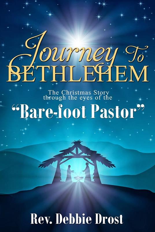 Journey Through Bethlehem: The Christmas Story through the eyes of the Bare-Foot Pastor