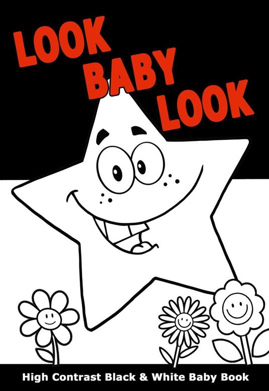 Look Baby Look: High Contrast Black and White Baby Book - Selena Dale - ebook