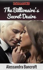 Romance: The Billionaire's Secret Desire