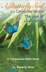 A Butterfly Soul in a Caterpillar World: A Companion Bible Study