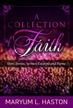 A Collection of Faith: Short Stories, Sermon Excerpts and Poems