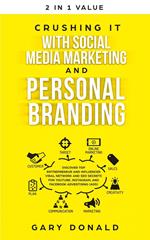 Crushing It with Social Media Marketing and Personal Branding: Discover Top Entrepreneur and Influencer Viral Network and SEO Secrets for YouTube, Instagram, and Facebook Advertising (Ads)