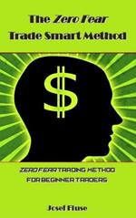 The Zero Fear Trade Smart Method