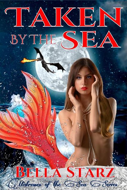 Taken By The Sea: A Mermaid Romance