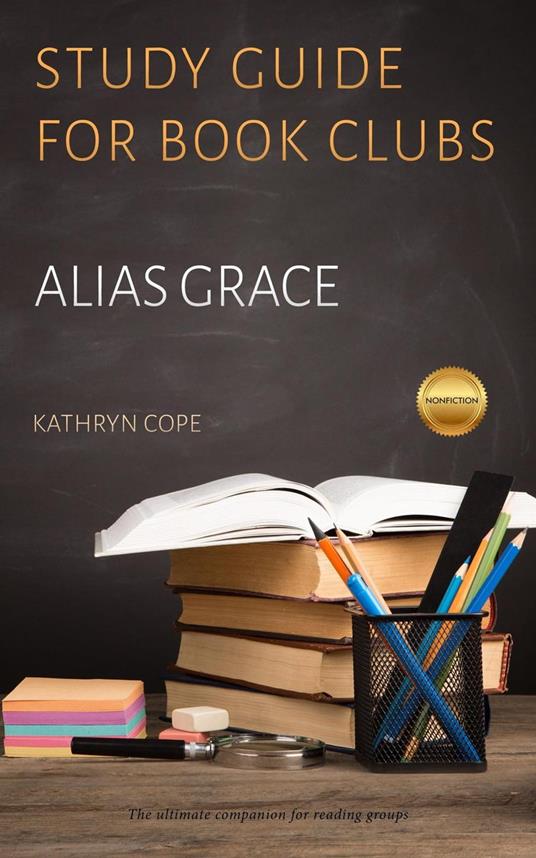 Study Guide for Book Clubs: Alias Grace