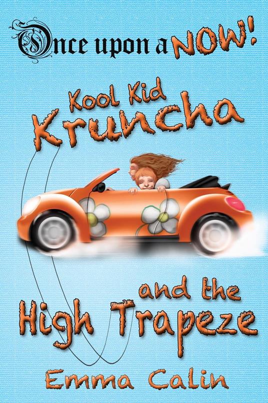 Kool Kid Kruncha and The High Trapeze - Emma Calin - ebook