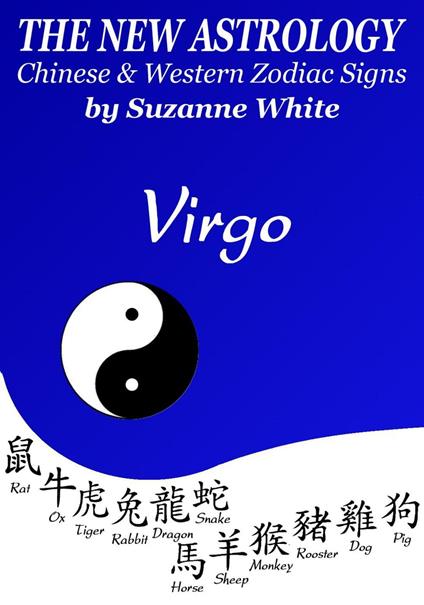 Virgo The New Astrology – Chinese and Western Zodiac Signs: The New Astrology by Sun Sign