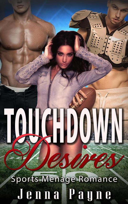 Touchdown Desires - Sports Menage Romance