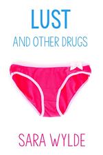 Lust and Other Drugs: A New Adult Friends to Lovers Romantic Comedy