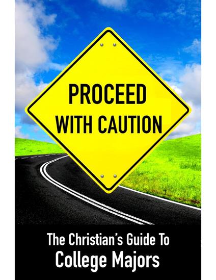 Proceed With Caution: The Christians Guide to College Majors