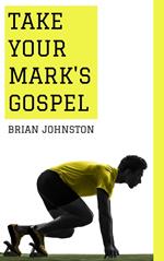 Take Your Mark's Gospel