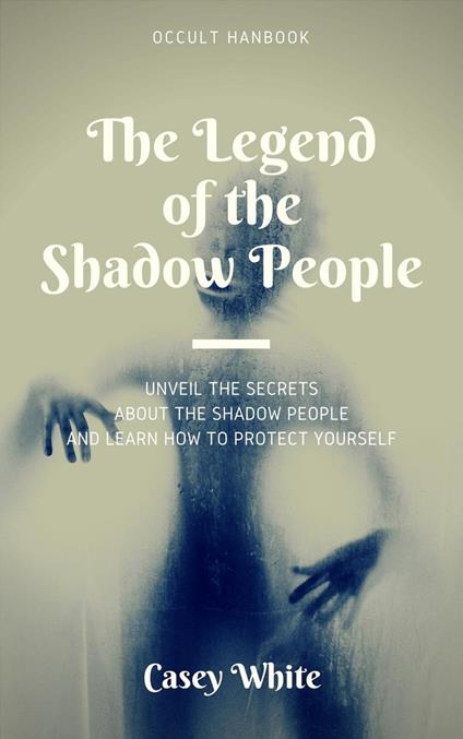 The Legend of the Shadow People