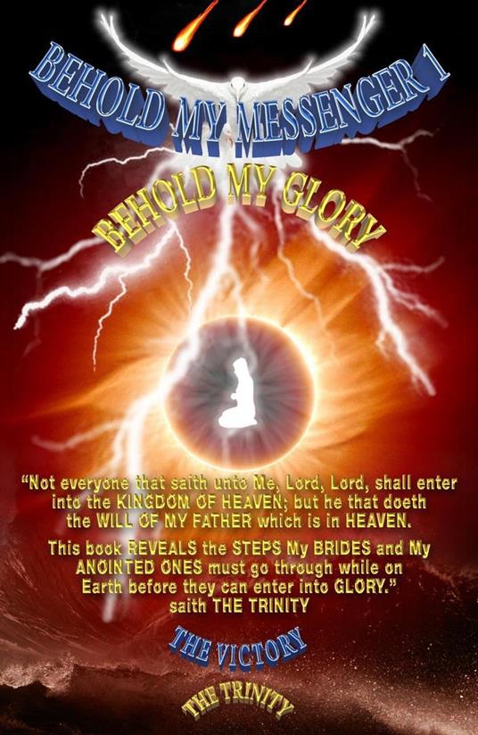 Heaven's News!!! Keys to Unlock Heaven's Door, By Jesus!!! Behold My Messenger 1 Behold My Glory