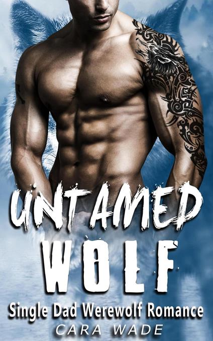 Untamed Wolf : Single Dad Werewolf Romance