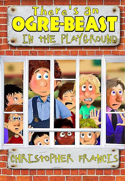 There's an Ogre-Beast in the Playground - Christopher Francis - ebook