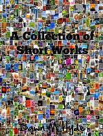 A Collection of Short Works Book 1